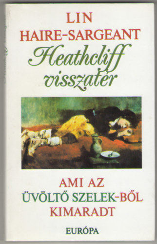 Lin Haire-Sargeant - Heathcliff visszatr - Ami az vlt szelekbl kimaradt