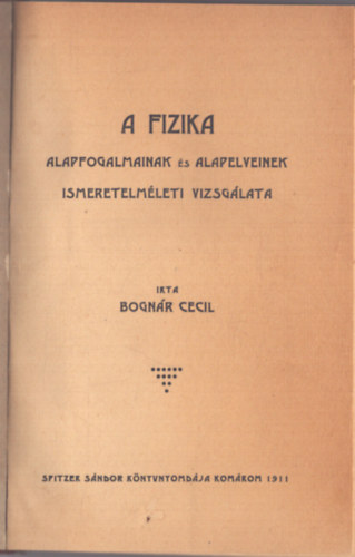 Bognr Cecil - A fizika alapfogalmainak s alapelveinek ismeretelmleti vizsglata (1911)