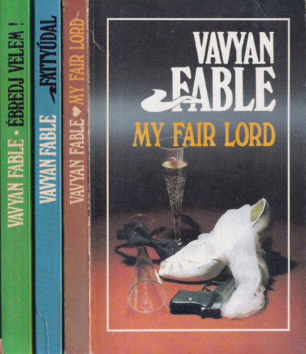 Vavyan Fable - 3 db Vavyan Fable regny: My fair Lord + Fattydal + bredj velem!