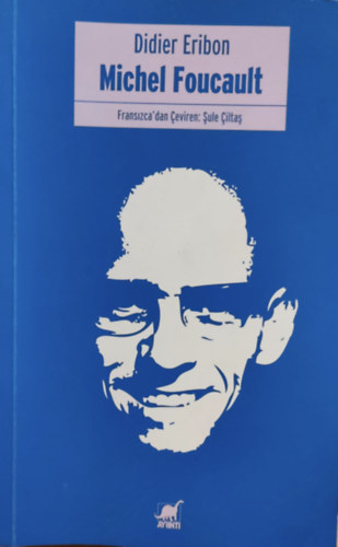 Didier Eribon - Michel Foucault - Fransizca'dan eviren: ule ilta (Ayrinti Yayinlari)