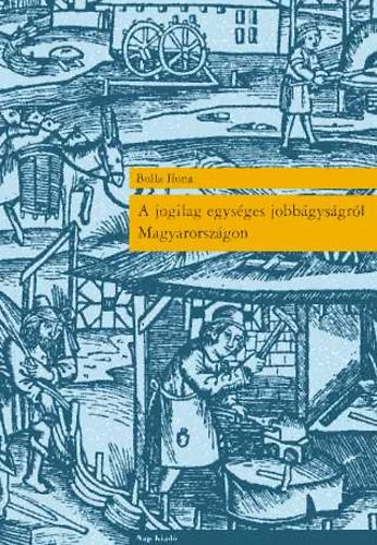 Bolla Ilona - A jogilag egys�ges jobb�gys�gr�l Magyarorsz�gon