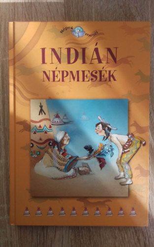 Rt Viktria, Timr Sarolta  Rossana Guarnieri (ford.), Marilena Pasini (ill.) - Indin npmesk - Npek mesi 1. (Hogyan lett az indinoknak lovuk?, Az regasszony haja, A Fehr Blny, A fldieper, A grny meg a gonosz lny, A bbor hatty, Ahayute s a Felhfal, Hiawatha, a blcs, Az elvarzsolt szarvas)