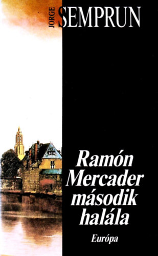 Jorge Semprun - Ram�n Mercader m�sodik hal�la