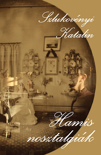Szlukovnyi Katalin - Hamis nosztalgik
