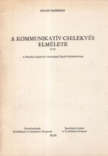 J�rgen Habermas - A kommunikat�v cselekv�s elm�lete (I-II.)