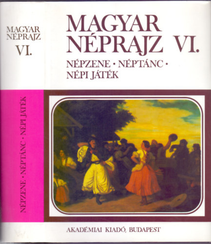 Dömötör Tekla-Hoppál Mihály - Magyar néprajz VI.: Népzene, néptánc, népi játék