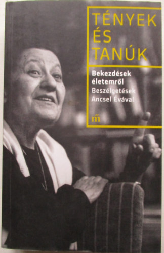 Ancsel Éva - Bekezdések életemről - Beszélgetések Ancsel Évával