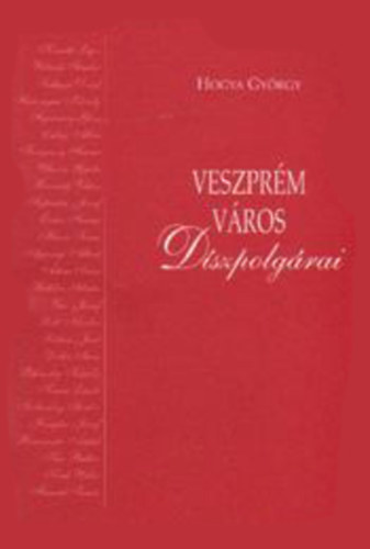 Hogya Gy�rgy - Veszpr�m v�ros d�szpolg�rai