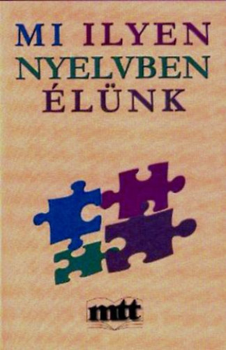 Papp György (szerk.) - Mi ilyen nyelvben élünk