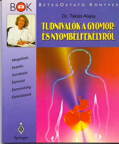 Dr. Tak�ts Alajos - Tudnival�k a gyomor- �s nyomb�lfek�lyr�l