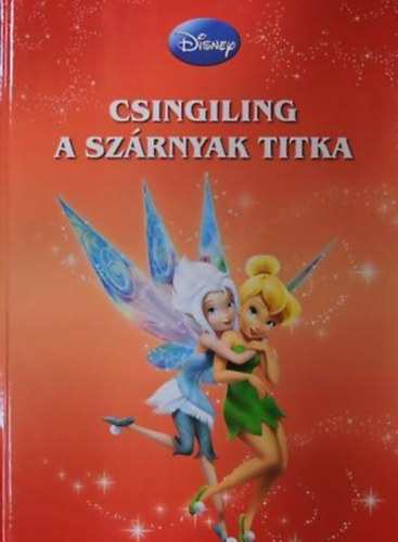Disney T�nd�rek - Csingiling - A sz�rnyak titka - Mesek�nyv a rajzfilm alapj�n