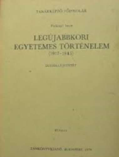 Polnyi Imre - Legjabbkori egyetemes trtnelem 1917-1945