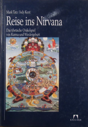 Mark Tatz - Jody Kent - Reise ins Nirvana. Das tibetische Orakelspiel von Karma und Wiedergeburt