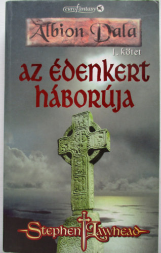 Stephen Lawhead - Albion dala I. k�tet: Az �denkert h�bor�ja