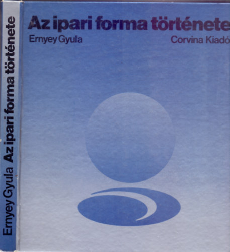 Ernyey Gyula - Az ipari forma t�rt�nete