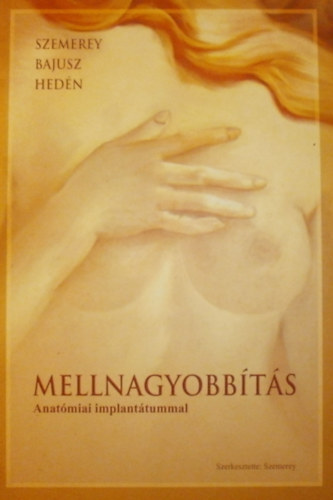 Dr. Szemerey Balzs Istvn  (szerk.) - Mellnagyobbts (Anatmiai implanttummal)