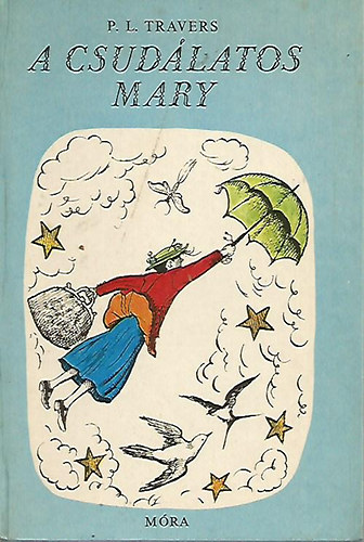 P. L. Travers - A csudlatos Mary