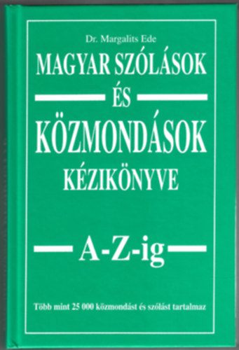 Margalits Ede - Magyar sz�l�sok �s k�zmond�sok k�zik�nyve A-Z-ig