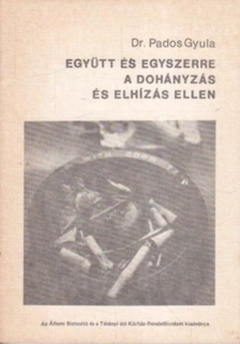 Dr. Pados Gyula - Egy�tt �s egyszerre a doh�nyz�s �s elh�z�s ellen