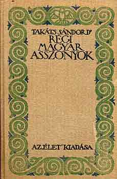 Takts Sndor - Rgi magyar asszonyok
