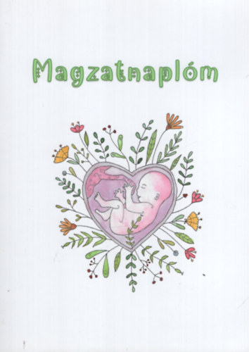 Badacsonyiné Solt Éva - Magzatnaplóm