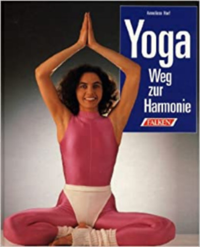 Anneliese Harf - Yoga Weg zur Harmonie