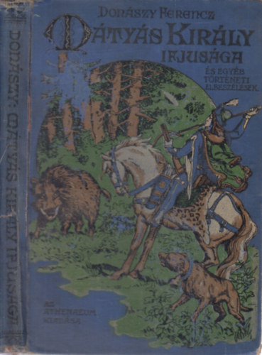 Don�szy Ferencz - M�ty�s kir�ly ifj�s�ga �s egy�b t�rt�neti elbesz�l�sek