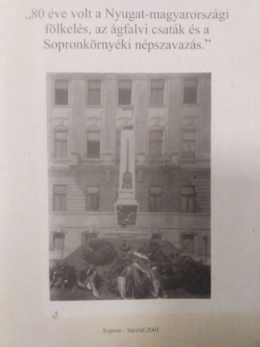 Szemerey Tams szerk. - "80 ve volt a Nyugat-magyarorszgi flkels, az gfalvi csatk s a Sopronkrnyki npszavazs"