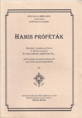 Bertha Dudde - Hamis pr�f�t�k - Mindent vizsg�ljatok ki. A S�t�n �larca. Gy�m�lcseir�l ismeritek fel.