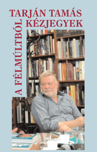 Tarj�n Tam�s - K�zjegyek a f�lm�ltb�l