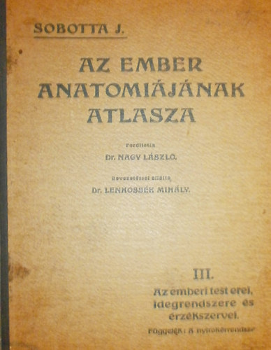 Sobotta J. - Az ember anatomiájának atlasza III.- Az emberi test erei, idegrendszere és érzékszervei. Függelék: A nyirokérrendszer