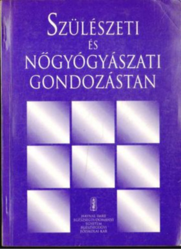 Dr. Gaál József (szerk.) - Szülészeti és nőgyógyászati gondozástan - Főiskolai karok védőnőképző......