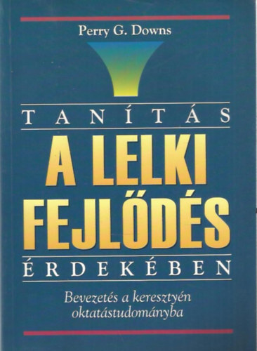 Tan�t�s a lelki fejl�d�s �rdek�ben. Bevezet�s a kereszty�n oktat�studom�nyba.