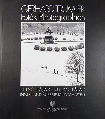 Gerhard Trumler - Fotk / Photographien. Bels tjak - kls tjak / Innere und ussere Landschaften