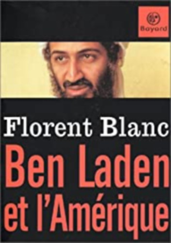 Florent Blanc - Bin Laden et l'amrique