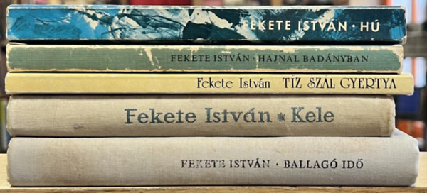 Fekete Istvn - 5 db Fekete Istvn knyv: H, Hajnal Badnyban,  Tz szl gyertya, Kele, Ballag id