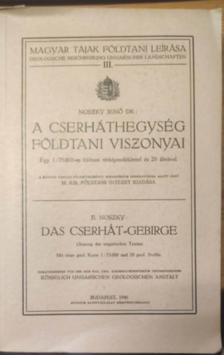 Noszky Jen dr. - A Cserhthegysg fldtani viszonyai - 20 brval - magyar-nmet ktnyelv