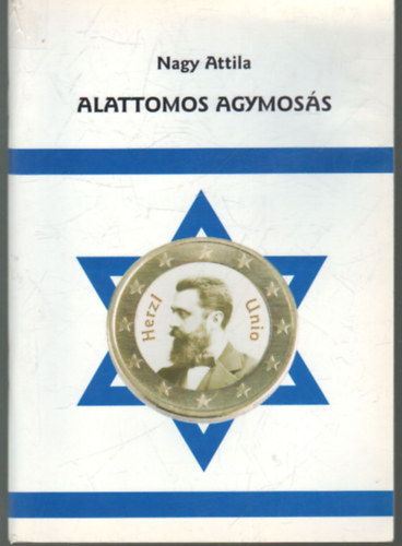 Nagy Attila - Alattomos agymosás