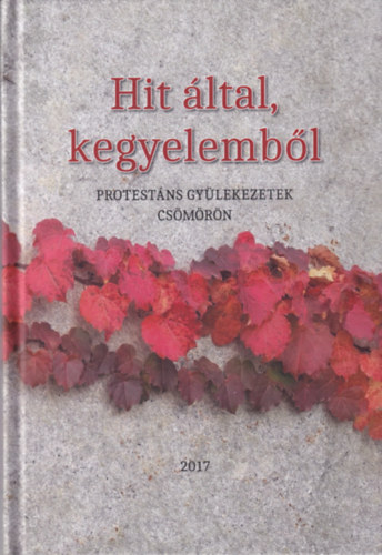 Hit ltal, kegyelembl - Protestns gylekezetek Csmrn
