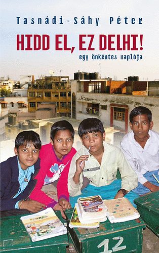 Tasndi-Shy Pter - Hidd el, ez Delhi! - Egy nkntes naplja
