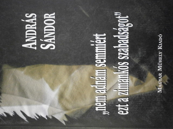 András Sándor - "nem adnám semmiért ezt a zimankós szabadságot"