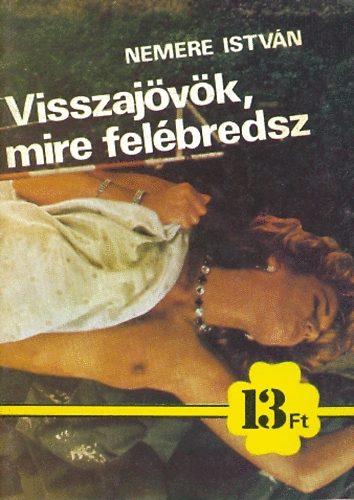 Nemere István - Visszajövök, mire felébredsz