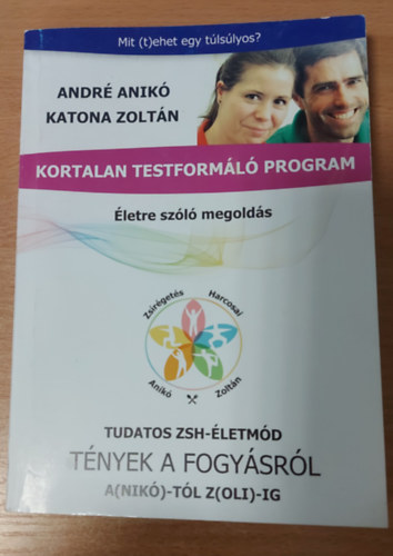 Andr Anik - Mit (t)ehet egy tlslyos? Kortalan Testforml Program - Egy kalria s pnztrca kml letmd