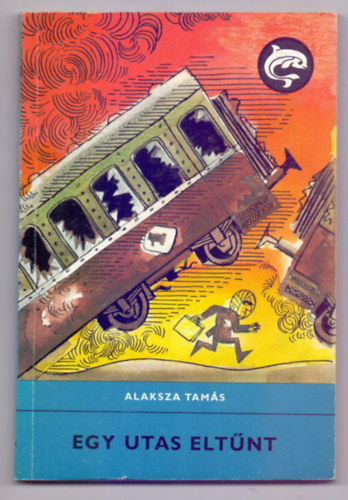 Alaksza Tams - Egy utas eltnt (Msodik kiads - Mszros Andrs rajzaival)