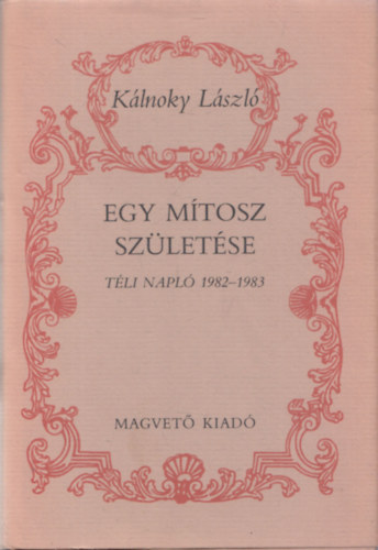 Kálnoky László - Egy mítosz születése (dedikált)