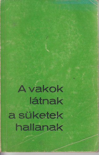 A vakok l�tnak, a s�ketek hallanak