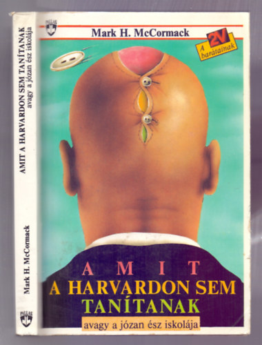 Mark H. McCormack - Amit a Harvardon sem tantanak - avagy a jzan sz iskolja (A 2V bartainak)