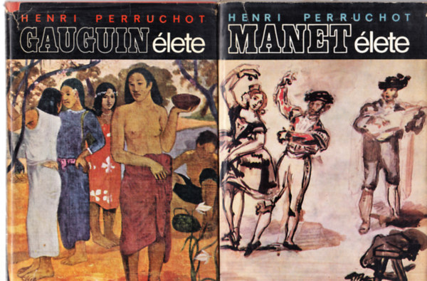 Henri Perruchot - 2 db. Perruchot knyv: Manet lete + Gauguin lete