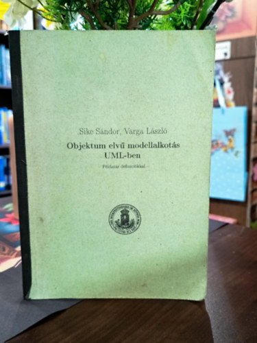 Sike S�ndor - Varga L�szl� - Objektum elv� modellalkot�s UML-ben