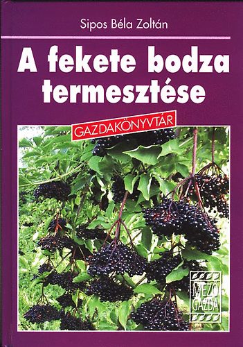 Sipos Bla Zoltn - A fekete bodza termesztse